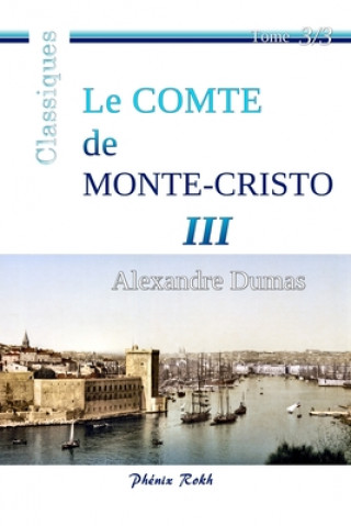 Le Comte de Monte-Cristo - III: Intégrale en trois volumes, 3/3