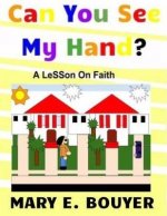 Can You See My Hand?: A lesson on Faith