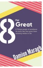 Eight for Great: The Things Excellent People Do Everyday
