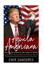 Aguila Americana: Para ser líder Sigamos al líder