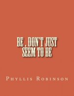 Be, Don't Just Seem to Be