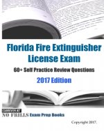 Florida Fire Extinguisher License Exam 60+ Self Practice Review Questions 2017 Edition