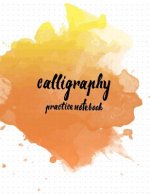Calligraphy Practice NoteBook: Hand Lettering: Calligraphy Workbook: Watercolor Orange: (Training, Exercises and Practice: Lettering calligraphy. Cal