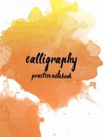 Calligraphy Practice NoteBook: Hand Lettering: Calligraphy Workbook: Watercolor Orange 2: (Training, Exercises and Practice: Lettering calligraphy. C