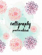 Calligraphy Practice NoteBook: Hand Lettering: Calligraphy Workbook: Watercolor Flower purple: (Training, Exercises and Practice: Lettering calligrap