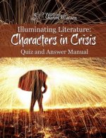 Illuminating Literature: Characters in Crisis, Quiz and Answer Manual