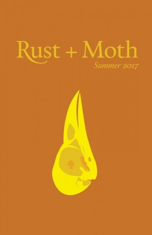 Rust + Moth: Summer 2017