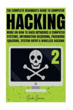 Hacking: The Complete Beginner's Guide To Computer Hacking: More On How To Hack Networks and Computer Systems, Information Gath