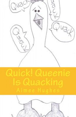 Quick! Queenie Is Quacking