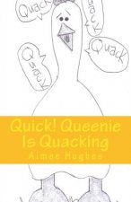 Quick! Queenie Is Quacking