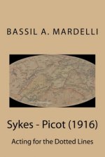 Sykes - Picot (1916): Acting for the Dotted Lines