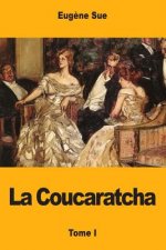 La Coucaratcha: Tome I