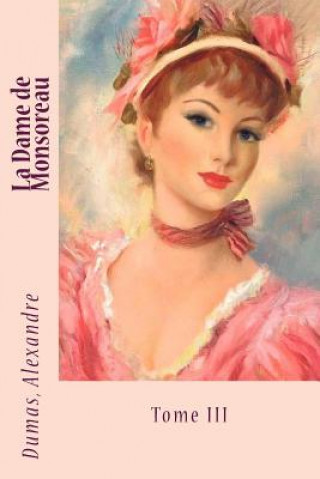 La Dame de Monsoreau: Tome III (Sir Angels,Alexandre Dumas)(Brožovaná)