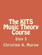 The KITS Music Theory Course: Step 3