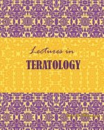 Lectures in Teratology