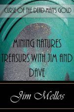 Mining Natures Treasures with Jim and Dave: Curse of the Dead Man's Gold
