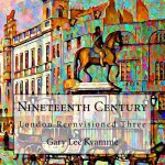 Nineteenth Century: London Reenvisioned Three