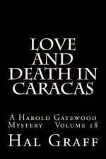 Love And Death In Caracas: A Harold Gatewood Mystery Volume 18