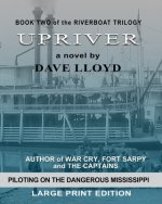 Upriver: Large Print Edition