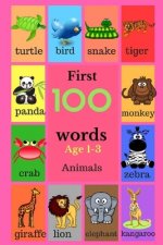 First 100 Words Age 1-3 Animals: 100 Words