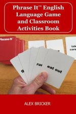 Phrase It English Language Game and Classroom Activities Book