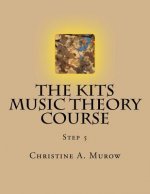 The KITS Music Theory Course: Step 5
