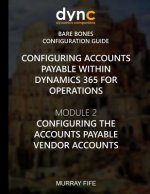 Configuring Accounts Payable within Dynamics 365 for Operations: Module 1: Configuring the Accounts Payable Vendor Accounts