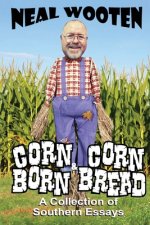Corn Born & Corn Bread: A Collection of Southern Essays