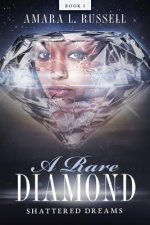 A Rare Diamond: Book I: Shattered Dreams