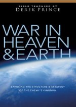 War in Heaven and Earth: Exposing the Structure and Strategy of the Enemy's Kingdom