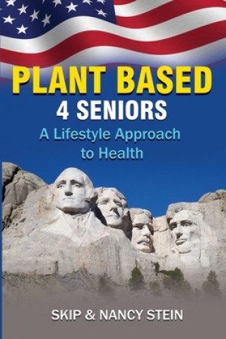 Plant Based 4 Seniors: A Lifestyle Approach to Health