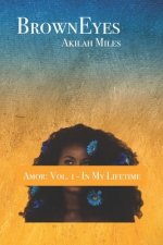 BrownEyes: Amor: Vol. 1 - In My Lifetime