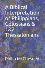 Biblical Interpretation of Philippians, Colossians & 1&2 Thessalonians