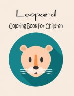 Leopard Coloring Book For Children: Animal Coloring book Great Gift for Boys & Girls, Ages 4-8