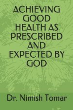 Achieving Good Health as Prescribed and Expected by God