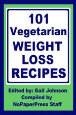 101 Vegetarian Weight Loss Recipes