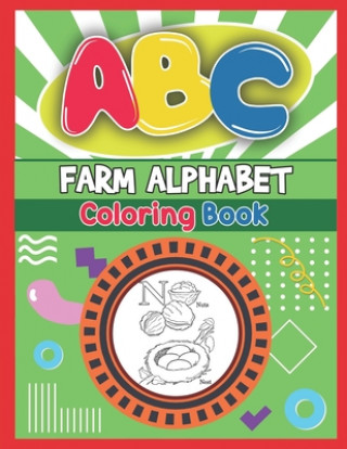 ABC Farm Alphabet Coloring Book: ABC Farm Alphabet Activity Coloring Book, Farm Alphabet Coloring Books for Toddlers and Ages 2, 3, 4, 5 - An Activity