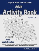 Adult Activity Book: 500 Hard Logic Puzzles (Sudoku, Tridoku, Masyu, Hakyuu, Battleships, Fillomino, Suguru, Creek, Numbrix, Binary, Minesw
