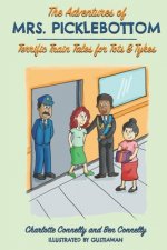 The Adventures of Mrs. Picklebottom: Four Terrific Train Tales for Tots & Tykes