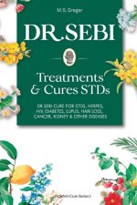DR. SEBI Treatment and Cures Book: Dr. Sebi Cure for STDs, Herpes, HIV, Diabetes, Lupus, Hair Loss, Cancer, Kidney, and Other Diseases