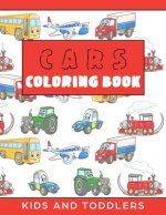Cars Coloring Book for Kids and Toddlers: Cars, Trains, Tractors, Trucks Coloring Book for Kids 2-4. Cars Activity Book for Preschooler, Cars and Truc