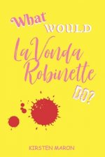 What Would LaVonda Robinette Do?