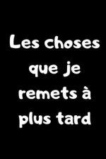 Les choses que je remets ? plus tard: Carnet de note - 100 pages