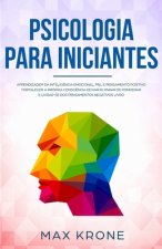 Psicologia para iniciantes: Aprendizagem da Intelig?ncia Emocional, PNL e Pensamento Positivo Fortalecer a própria consci?ncia Deixar ir, parar de