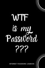 WTF Is My Password: Internet Password Logbook- Black and White