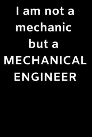 I am not a mechanic but a MECHANICAL ENGINEER: I Am A Mechanical Engineer