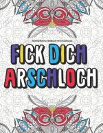Schimpfwörter Malbuch Für Erwachsene Fick Dich Arschloch: Lustig Langeweile Fiese Geschenk....Anti Stress