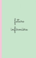 future infirmiere: carnet d'infirmiere pour prise note 5x8 (12.7x20.32 CM) 100 pages