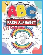 ABC Farm Alphabet Coloring Book: ABC Farm Alphabet Activity Coloring Book for Toddlers and Ages 2, 3, 4, 5 - An Activity Book for Toddlers and Prescho
