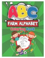 ABC Farm Alphabet Coloring Book: ABC Farm Alphabet Activity Coloring Book for Toddlers and Ages 2, 3, 4, 5 - An Activity Book for Toddlers and Prescho